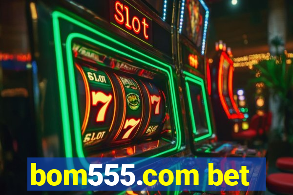 bom555.com bet